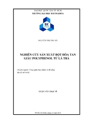 Luận văn thạc sĩ công nghệ thực phẩm nghiên cứu sản xuất bột hòa tan giàu polyphenol từ lá trà