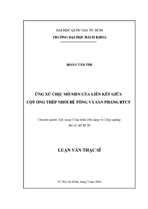 Luận văn thạc sĩ xây dựng công trình dân dụng và công nghiệp ứng xử chịu mô men liên kết giữa cột ống thép nhồi bê tông và sàn phẳng btct