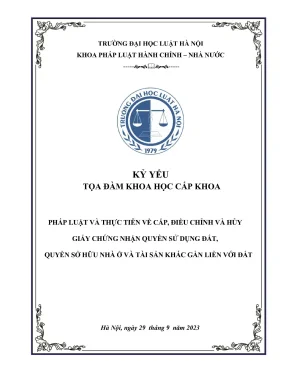 Kỷ yếu toạ đàm khoa học cấp khoa pháp luật và thực tiễn về cấp điều chỉnh và huỷ giấy chứng nhận quyền sử dụng đất quyền sở hữu nhà ở và tài sản khác gắn liền với đất