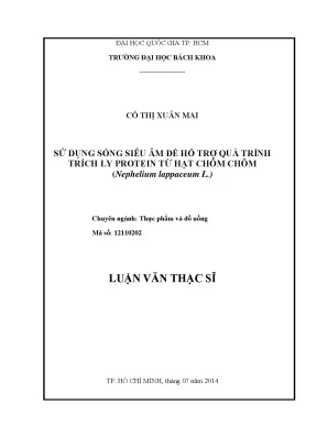 Luận văn thạc sĩ công nghệ thực phẩm sử dụng sóng siêu âm để hỗ trợ quá trình trích ly protein từ hạt chôm chôm nephelium lappaceum l