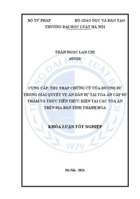Khóa luận tốt nghiệp cung cấp thu thập chứng cứ của đương sự trong giải quyết vụ án dân sự tại tòa án cấp sơ thẩm và thực tiễn thực hiện tại các tand trên địa bàn tỉnh thanh hóa