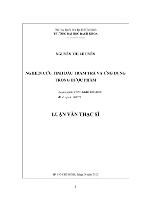 Luận văn thạc sĩ công nghệ hóa học nghiên cứu tinh dầu tràm trà và ứng dụng trong dược phẩm
