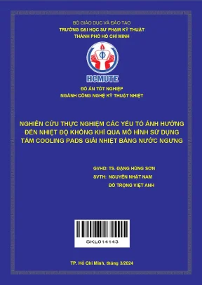 Đồ án tốt nghiệp công nghệ kỹ thuật nhiệt nghiên cứu thực nghiệm các yếu tố ảnh hưởng đến nhiệt độ không khí qua mô hình sử dụng tấm cooling pads giải nhiệt bằng nước ngưng