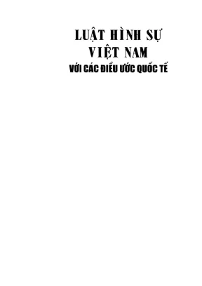 Sách chuyên khảo luật hình sự việt nam với các điều ước quốc tế nguyễn văn hương chủ biên nguyễn thị kim ngân nguyễn toàn thắng