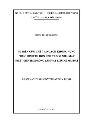Luận văn thạc sĩ kỹ thuật xây dựng nghiên cứu chế tạo gạch không nung phức hình từ hỗn hợp tro xỉ nhà máy nhiệt điện hải phòng làm vật liệu kè mái đất