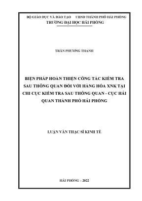 Luận văn thạc sĩ quản lý kinh tế biện pháp hoàn thiện công tác kiểm tra sau thông quan đối với hàng hóa xnk tại chi cục kiểm tra sau thông quan cục hải quan thành phố hải phòng