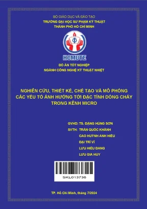 Đồ án tốt nghiệp công nghệ kỹ thuật nhiệt nghiên cứu thiết kế chế tạo và mô phỏng các yếu tố ảnh hưởng tới đặc tính dòng chảy trong kênh micro