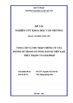 Đề tài nghiên cứu khoa học cấp trường cung cấp và thu thập chứng cứ của đương sự trong tố tụng dân sự việt nam thực trạng và giải pháp