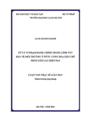 Luận văn thạc sĩ luật học xử lý vi phạm hành chính trong lĩnh vực bảo vệ môi trường ở nước cộng hoà dân chủ nhân dân lào hiện nay