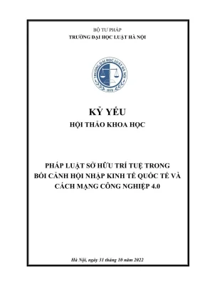 Kỷ yếu hội thảo khoa học cấp trường pháp luật sở hữu trí tuệ trong bối cảnh hội nhập kinh tế quốc tế và cách mạng công nghiệp 4 0