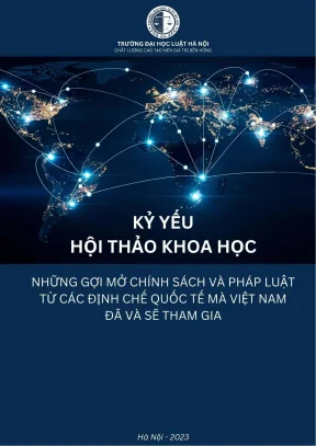 Kỷ yếu hội thảo khoa học cấp trường những gợi mở chính sách và pháp luật từ các định chế quốc tế mà việt nam đã và sẽ tham gia