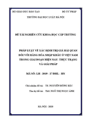 Đề tài nghiên cứu khoa học cấp trường pháp luật về xác định trị giá hải quan đối với hàng hoá nhập khẩu ở việt nam trong giai đoạn hiện nay thực trạng và giải pháp