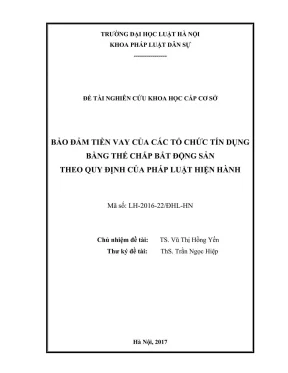 Đề tài nghiên cứu khoa học cấp cơ sở bảo đảm tiền vay của các tổ chức tín dụng bằng thế chấp bất động sản theo quy định của pháp luật hiện hành
