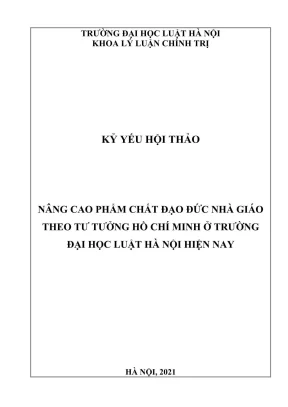 Kỷ yếu hội thảo khoa học cấp khoa nâng cao phẩm chất đạo đức nhà giáo theo tư tưởng hồ chí minh ở trường đại học luật hà nội hiện nay