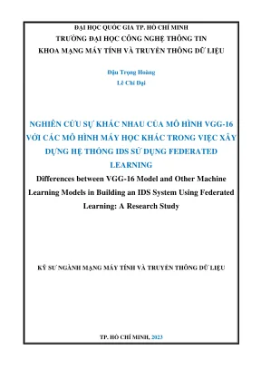 Khóa luận tốt nghiệp mạng máy tính và truyền thông nghiên cứu sự khác nhau của mô hình vgg16 với các mô hình máy học khác trong việc xây dựng hệ thống ids sử dụng federated learning