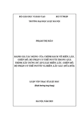 Luận văn thạc sĩ luật học đánh giá tác động của chính sách về hiến lấy ghép mô bộ phận cơ thể người trong quá trình xây dựng dự án luật hiến lấy ghép mô bộ phận cơ thể người và hiến lấy xác sửa đổi