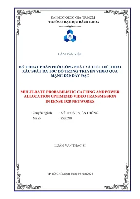 Luận văn thạc sĩ kỹ thuật viễn thông kỹ thuật phân phối công suất và lưu trữ theo xác suất đa tốc độ trong truyền video qua mạng d2d dày đặc