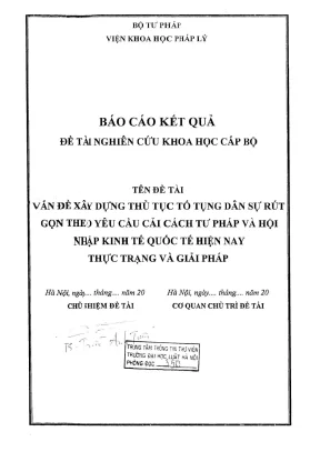 Đề tài nghiên cứu khoa học cấp bộ vấn đề xây dựng thủ tục tố tụng dân sự rút gọn theo yêu cầu cải cách tư pháp và hội nhập kinh tế quốc tế hiện nay thực trạng và giải pháp
