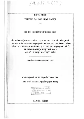 Đề tài nghiên cứu khoa học cấp trường xây dựng nội dung giảng dạy pháp luật về giải quyết tranh chấp thương mại quốc tế trong chương trình đào tạo cử nhân ngành luật thương mại quốc tế ở trường đại học luật hà nội cơ sở lý luận và thực tiễn