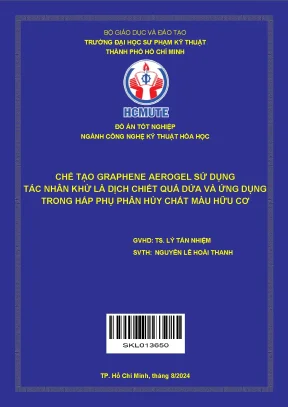 Đồ án tốt nghiệp công nghệ kỹ thuật hóa học chế tạo graphene aerogel sử dụng tác nhân khử là dịch chiết quả dứa và ứng dụng trong hấp phụ phân hủy chất màu hữu cơ