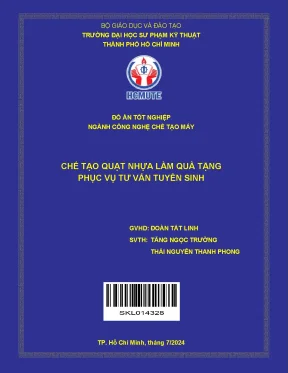 Đồ án tốt nghiệp công nghệ chế tạo máy chế tạo quạt nhựa làm quà tặng phục vụ tư vấn tuyển sinh