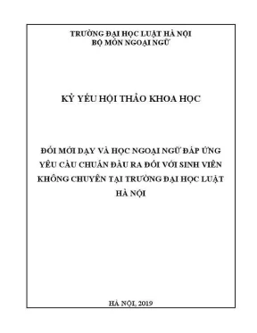Kỷ yếu hội thảo khoa học cấp khoa đổi mới dạy và học ngoại ngữ đáp ứng yêu cầu chuẩn đầu ra đối với sinh viên không chuyên tại trường đại học luật hà nội