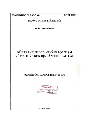 Luận văn thạc sĩ luật học đấu tranh phòng chống tội phạm về ma tuý trên địa bàn tỉnh lào cai