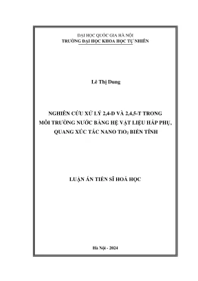 Luận án tiến sĩ hóa học nghiên cứu xử lý 2 4d và 2 4 5t trong môi trường nước bằng hệ vật liệu hấp phụ quang xúc tác nano tio2 biến tính