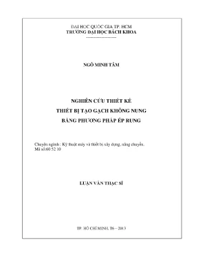 Luận văn thạc sĩ kỹ thuật máy và thiết bị xây dựng nâng chuyền nghiên cứu thiết kế thiết bị tạo gạch không nung bằng phương pháp ép rung