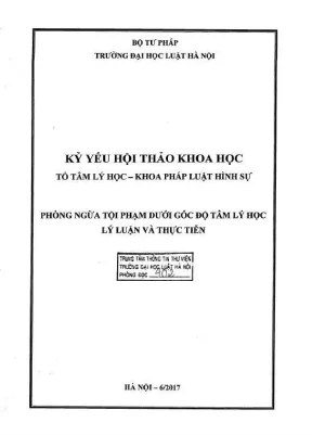 Kỷ yếu hội thảo khoa học phòng ngừa tội phạm dưới góc độ tâm lý học lý luận và thực tiễn