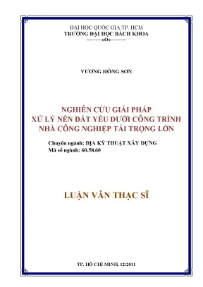 Luận văn thạc sĩ địa kỹ thuật xây dựng nghiên cứu giải pháp xử lý nền đất yếu dưới công trình nhà công nghiệp tải trọng lớn