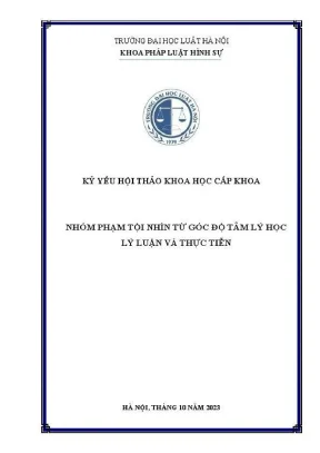 Kỷ yếu hội thảo khoa học cấp khoa nhóm phạm tội nhìn từ góc độ tâm lý học lý luận và thực tiễn