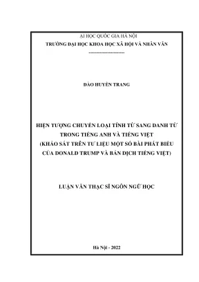 Luận văn thạc sĩ ngôn ngữ học hiện tượng chuyển loại tính từ sang danh từ trong tiếng anh và tiếng việt khảo sát trên tư liệu một số bài phát biểu của donald trump và bản dịch tiếng việt