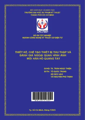 Thiết kế và chế tạo thiết bị thu thập và đánh giá ngoại quan hình ảnh mối hàn hồ quang tay