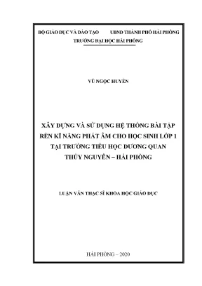 Luận văn thạc sĩ giáo dục học xây dựng và sử dụng hệ thống bài tập rèn kĩ năng phát âm cho học sinh lớp 1 tại trường tiểu học dương quan thủy nguyên hải phòng