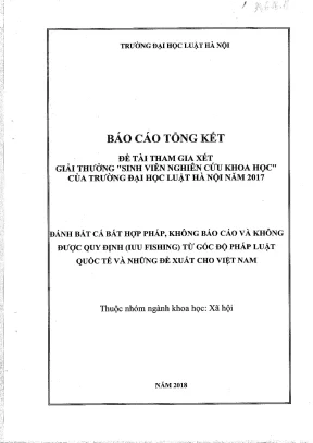 Đề tài sinh viên nghiên cứu khoa học đánh bắt cá bất hợp pháp không báo cáo và không được quy định iuu fishing từ góc độ pháp luật quốc tế và những đề xuất cho việt nam