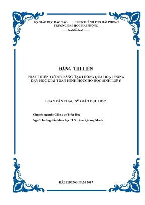 Luận văn thạc sĩ giáo dục tiểu học phát triển tư duy sáng tạo thông qua hoạt động dạy học giải toán hình học cho học sinh lớp 5