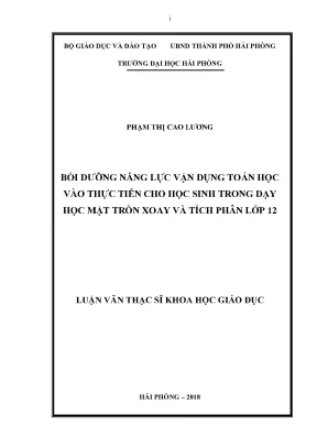 Luận văn thạc sĩ lý luận và phương pháp dạy học bộ môn toán bồi dưỡng năng lực vận dụng toán học vào thực tiễn cho học sinh trong dạy học mặt tròn xoay và tích phân lớp 12