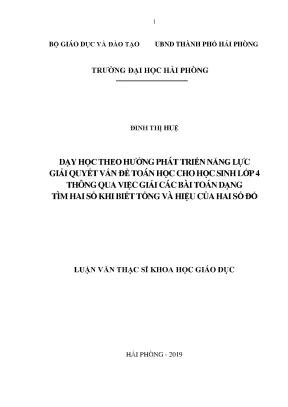 Luận văn thạc sĩ giáo dục học dạy học theo hướng phát triển năng lực giải quyết vấn đề toán học cho học sinh lớp 4 thông qua việc giải các bài toán dạng tìm hai số khi biết tổng và hiệu của hai số đó