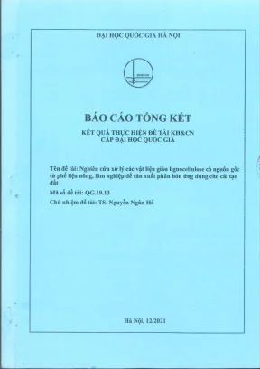Báo cáo tổng kết nghiên cứu xử lý các vật liệu giàu lignocellulose có nguồn gốc từ phế liệu nông lâm nghiệp để sản xuất phân bón ứng dụng cho cải tạo đất