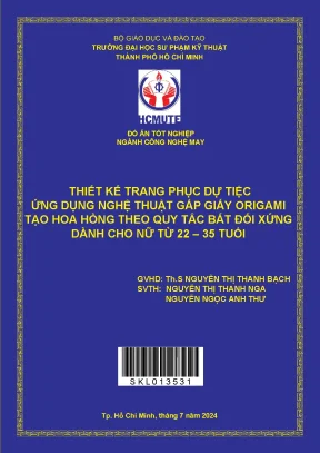 Đồ án tốt nghiệp thiết kế trang phục dự tiệc ứng dụng nghệ thuật gấp giấy origami tạo hoa hồng theo quy tắc bất đối xứng dành cho nữ từ 22 35 tuổi