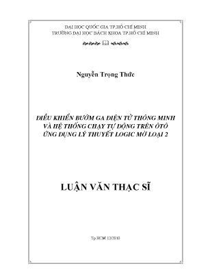 Luận văn thạc sĩ tự động hóa điều khiển bướm ga điện tử thông minh và hệ thống chạy tự động trên ô tô ứng dụng lý thuyết logic mờ loại 2