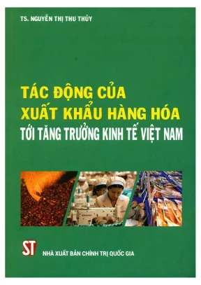 Sách chuyên khảo tác động của xuất khẩu hàng hóa tới tăng trưởng kinh tế việt nam