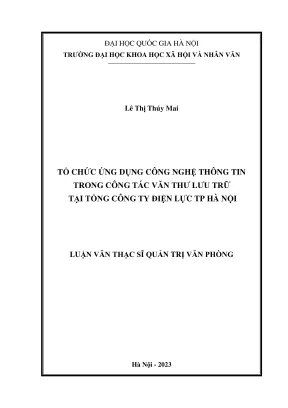 Luận văn thạc sĩ quản trị văn phòng tổ chức ứng dụng công nghệ thông tin trong công tác văn thư lưu trữ tại tổng công ty điện lực tp hà nội