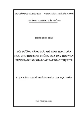 Luận văn thạc sĩ lý luận và phương pháp dạy học bộ môn toán bồi dưỡng năng lực mô hình hóa toán học cho học sinh thông qua dạy học vận dụng đạo hàm giải các bài toán thực tế