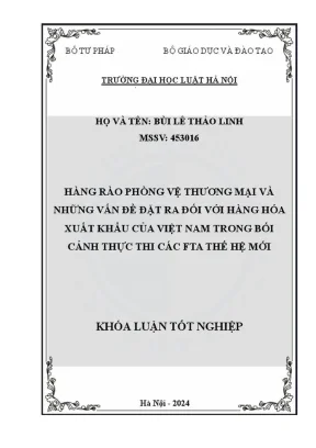 Khóa luận tốt nghiệp hàng rào phòng vệ thương mại và những vấn đề đặt ra đối với hàng hoá xuất khẩu của việt nam trong bối cảnh thực thi các fta thế hệ mới