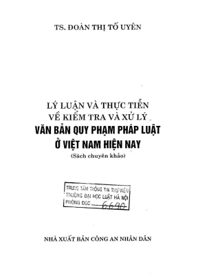 Sách chuyên khảo lý luận và thực tiễn về kiểm tra và xử lý văn bản quy phạm pháp luật ở việt nam hiện nay