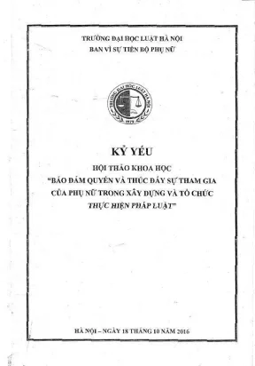 Kỷ yếu hội thảo khoa học bảo đảm quyền và thúc đẩy sự tham gia của phụ nữ trong xây dựng và tổ chức thực hiện pháp luật