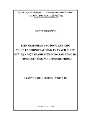 Luận văn thạc sĩ quản lý kinh tế biện pháp nhằm tạo động lực cho người lao động tại công ty trách nhiệm hữu hạn một thành viên đóng tàu hồng hà tổng cục công nghiệp quốc phòng