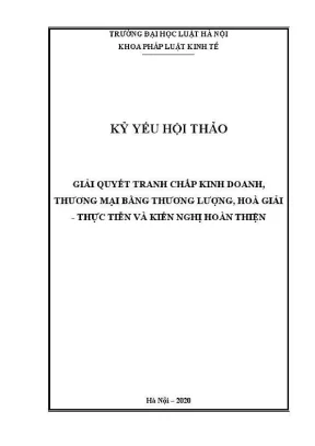 Kỷ yếu hội thảo khoa học cấp khoa giải quyết tranh chấp kinh doanh thương mại bằng thương lượng hoà giải thực tiễn và kiến nghị hoàn thiện